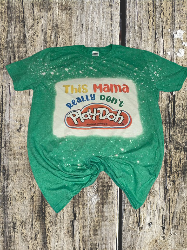Mama Don't Play-Doh T-Shirt